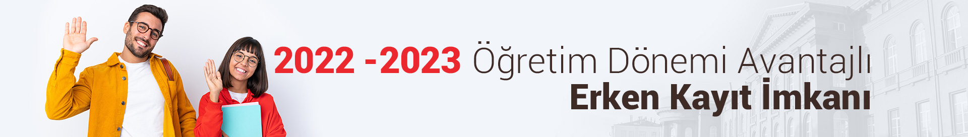 Erken Kayýt Ýmkaný 2022-2023 Öðretim Dönemi Avantajlý
